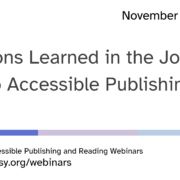 Lessons learned in the journey to accessible publishing title slide