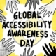 hand drawn globe with many hands reaching towards it from all sides. The words Global Accessibility Awareness Day are written over the top of the globe and the hands are all different shades and patterns